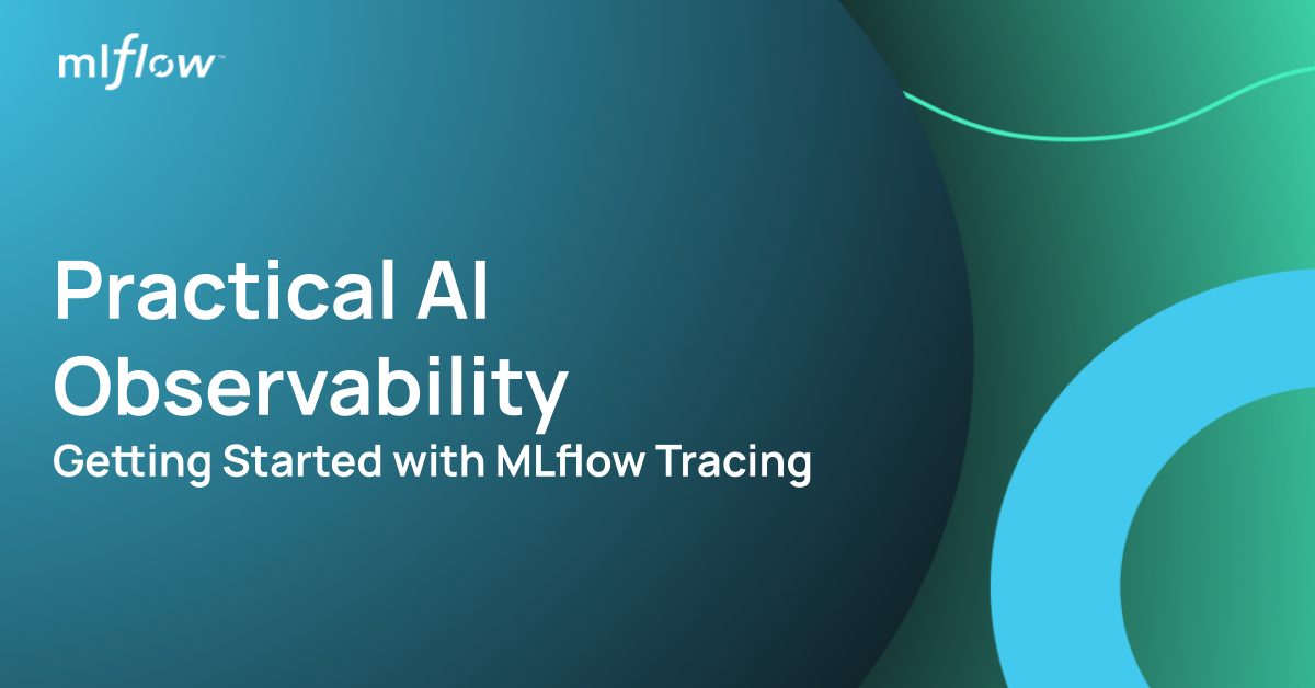 Practical AI Observability: Getting Started with MLflow Tracing